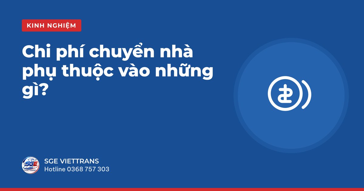 Chi phí chuyển nhà phụ thuộc vào những gì?