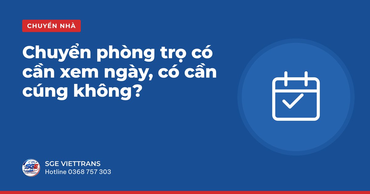 Chuyển phòng trọ có cần xem ngày, có cần cúng không?
