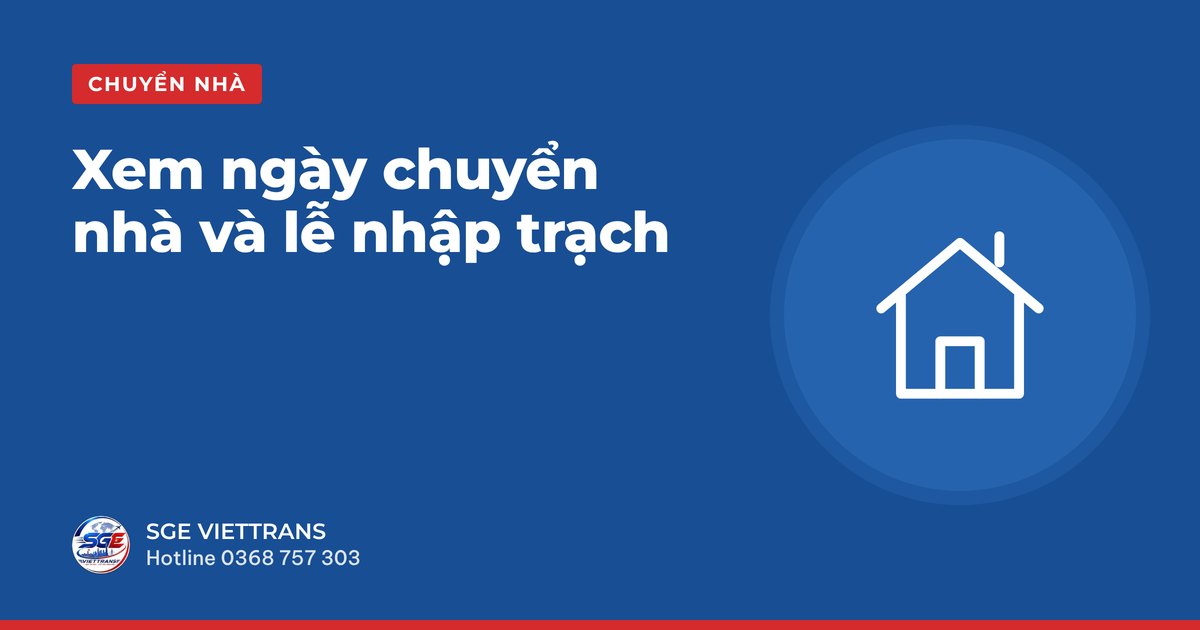 Xem ngày chuyển nhà và lễ nhập trạch